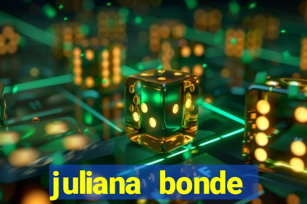 juliana bonde mostra tudo